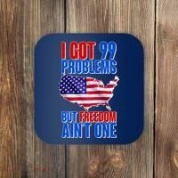 I Got 99 Problem But Freedom Ain't One Coaster thumb 0