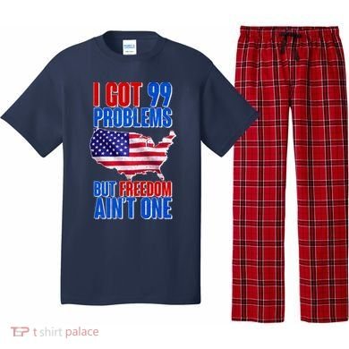I Got 99 Problem But Freedom Ain't One Pajama Set