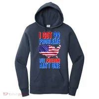 I Got 99 Problem But Freedom Ain't One Women's Hoodie thumb 0