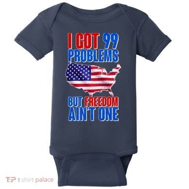 I Got 99 Problem But Freedom Ain't One Baby Bodysuit