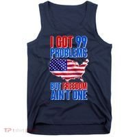 I Got 99 Problem But Freedom Ain't One Tank Top thumb 0