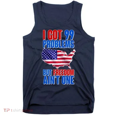 I Got 99 Problem But Freedom Ain't One Tank Top