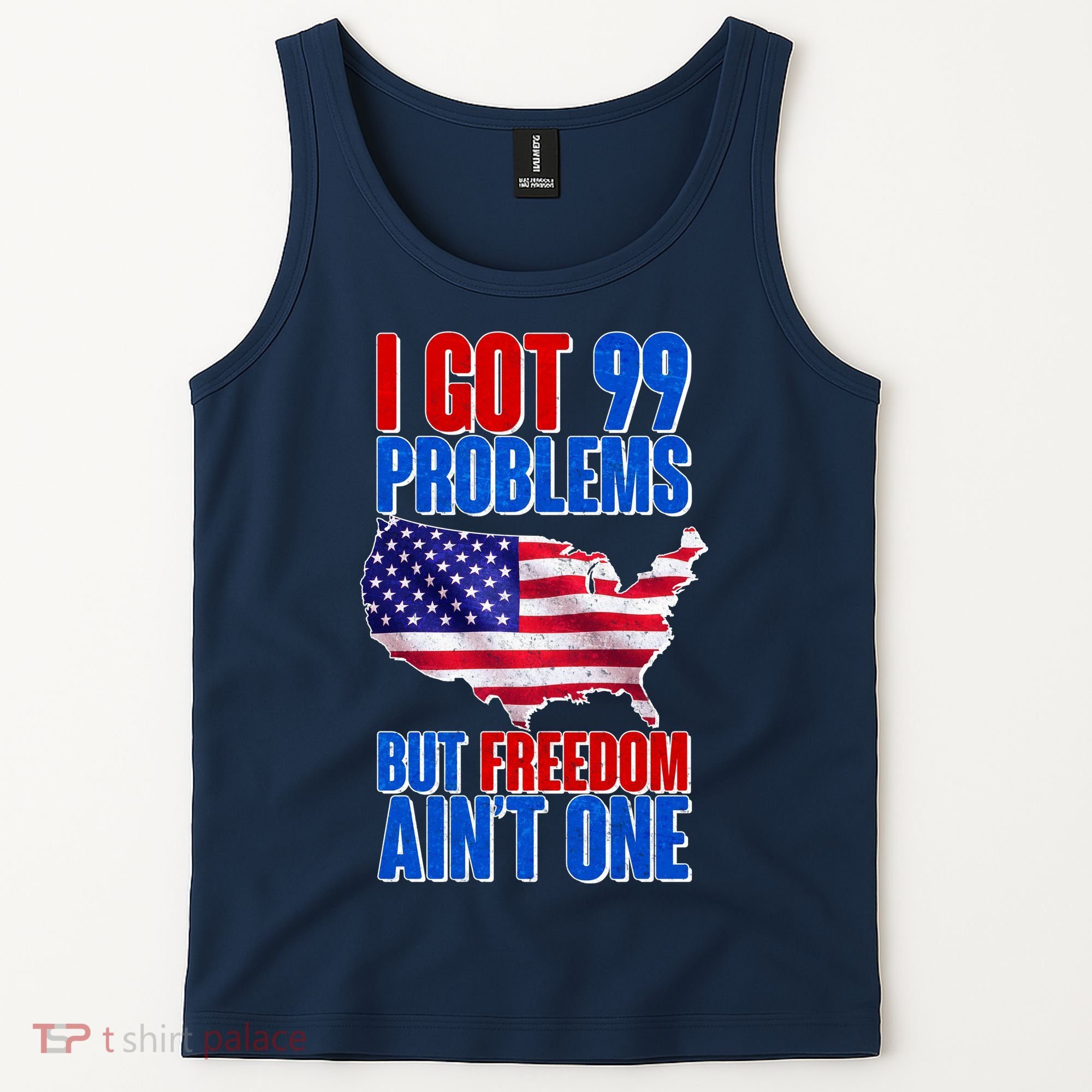 I Got 99 Problem But Freedom Ain't One Tank Top