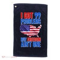 I Got 99 Problem But Freedom Ain't One Golf Towel thumb 0