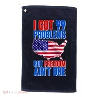 I Got 99 Problem But Freedom Ain't One Golf Towel thumb 0