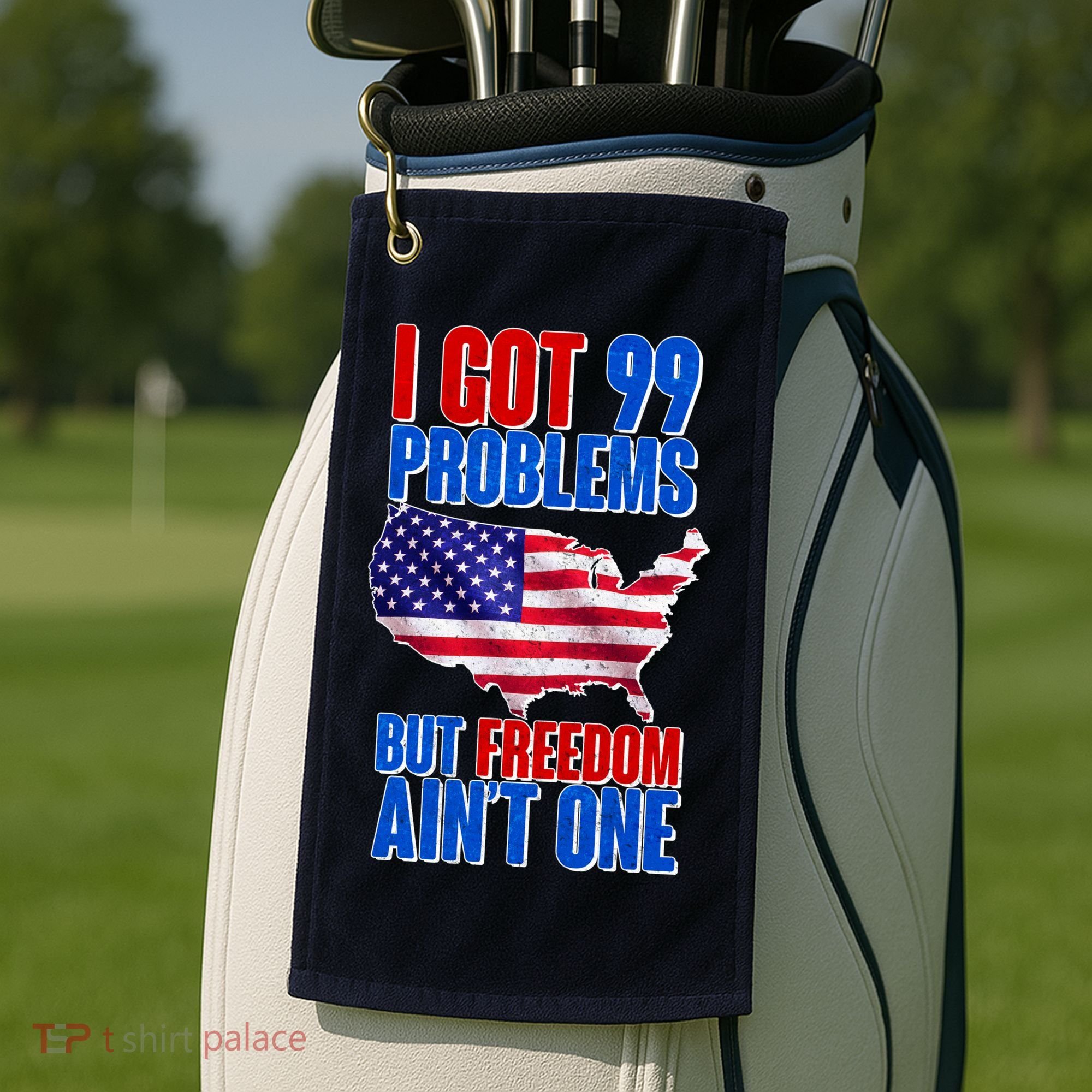 I Got 99 Problem But Freedom Ain't One Golf Towel