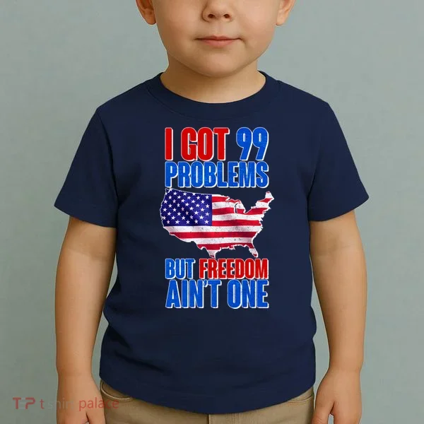 I Got 99 Problem But Freedom Ain't One Toddler T-Shirt