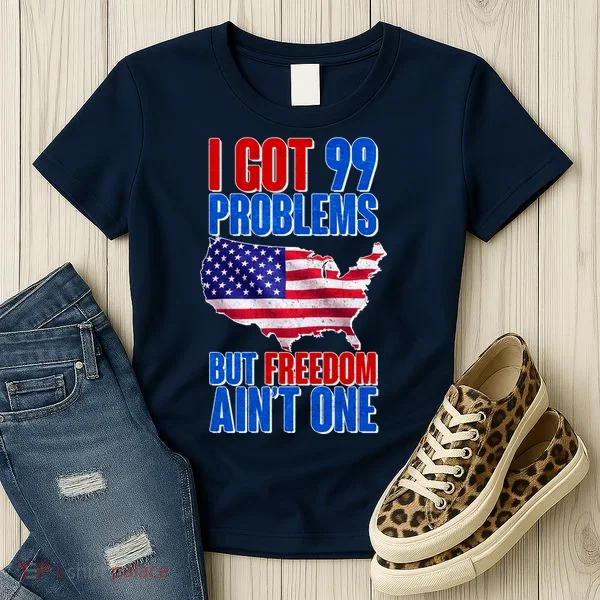 I Got 99 Problem But Freedom Ain't One Women's T-Shirt