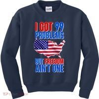 I Got 99 Problem But Freedom Ain't One Kids Sweatshirt thumb 0