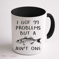 I Got 99 Problems But A Fish Ain't One Coffee Mug thumb 1