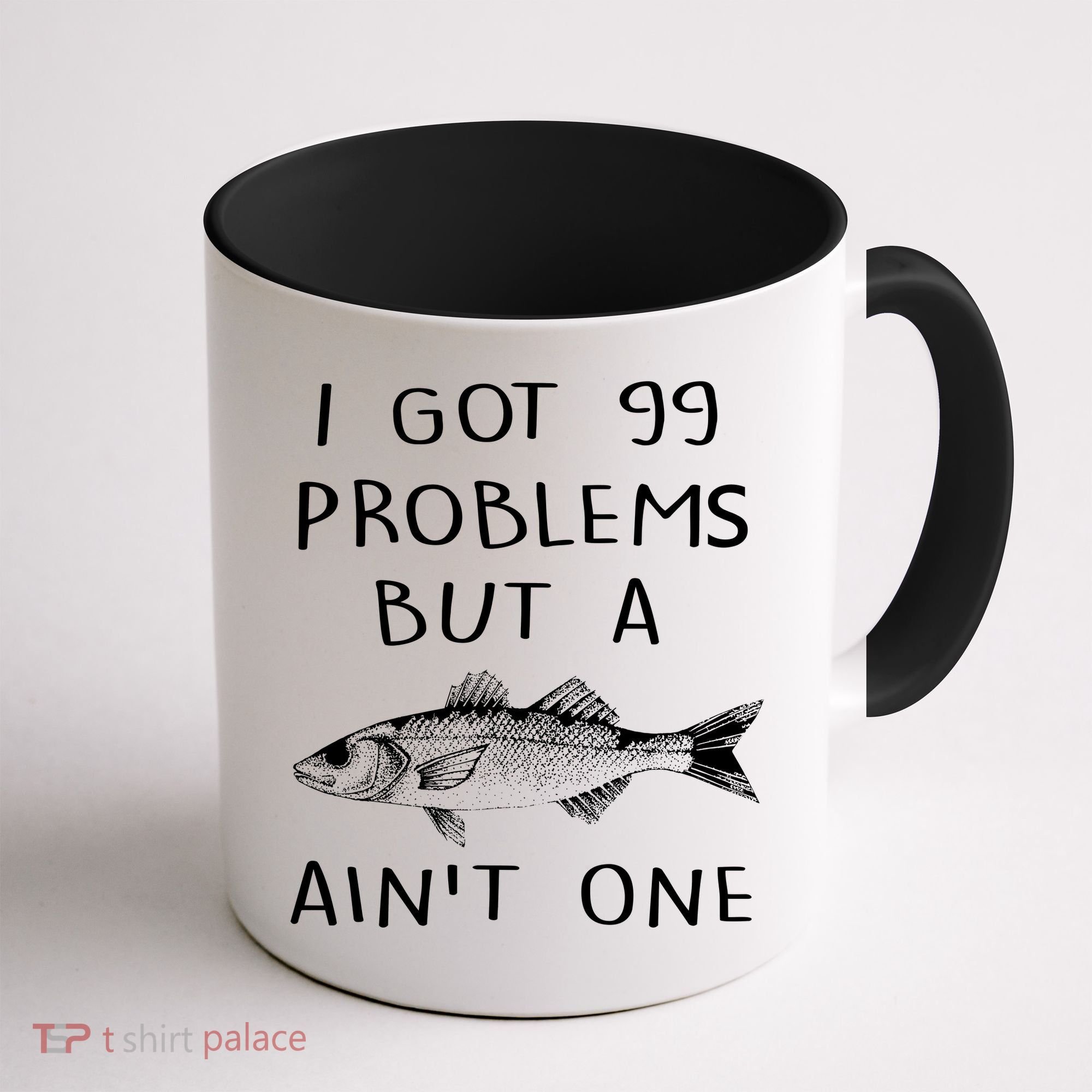 I Got 99 Problems But A Fish Ain't One Coffee Mug