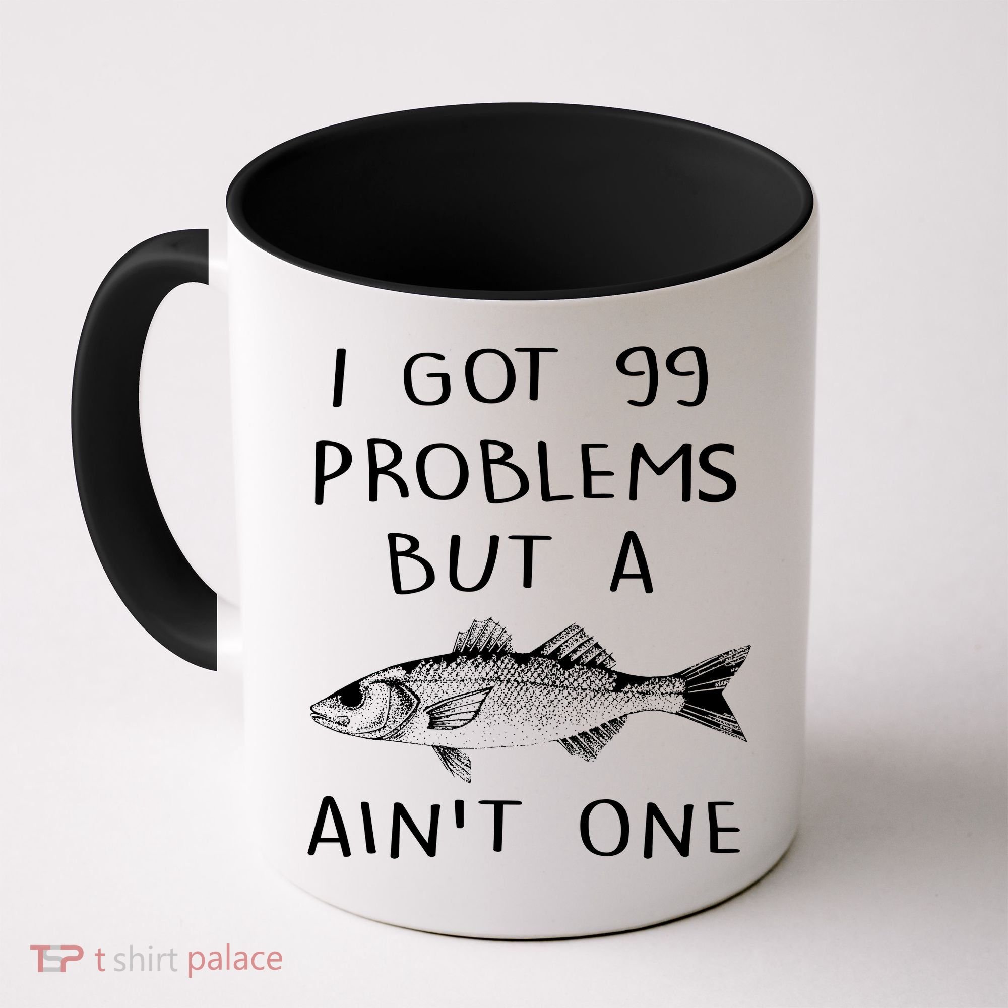 I Got 99 Problems But A Fish Ain't One Coffee Mug