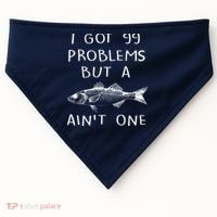 I Got 99 Problems But A Fish Ain't One USA-Made Doggie Bandana thumb 0