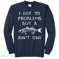 I Got 99 Problems But A Fish Ain't One Sweatshirt thumb 0