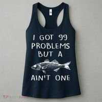 I Got 99 Problems But A Fish Ain't One Women's Tank Top thumb 3