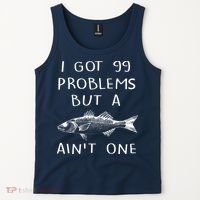 I Got 99 Problems But A Fish Ain't One Tank Top thumb 2