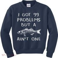 I Got 99 Problems But A Fish Ain't One Kids Sweatshirt thumb 0