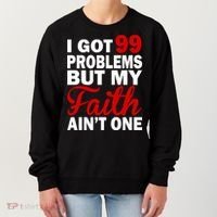 I Got 99 Problems But My Faith Ain't One Women's Sweatshirt thumb 0