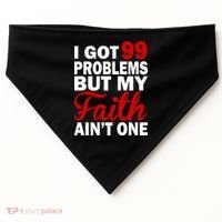 I Got 99 Problems But My Faith Ain't One USA-Made Doggie Bandana thumb 0