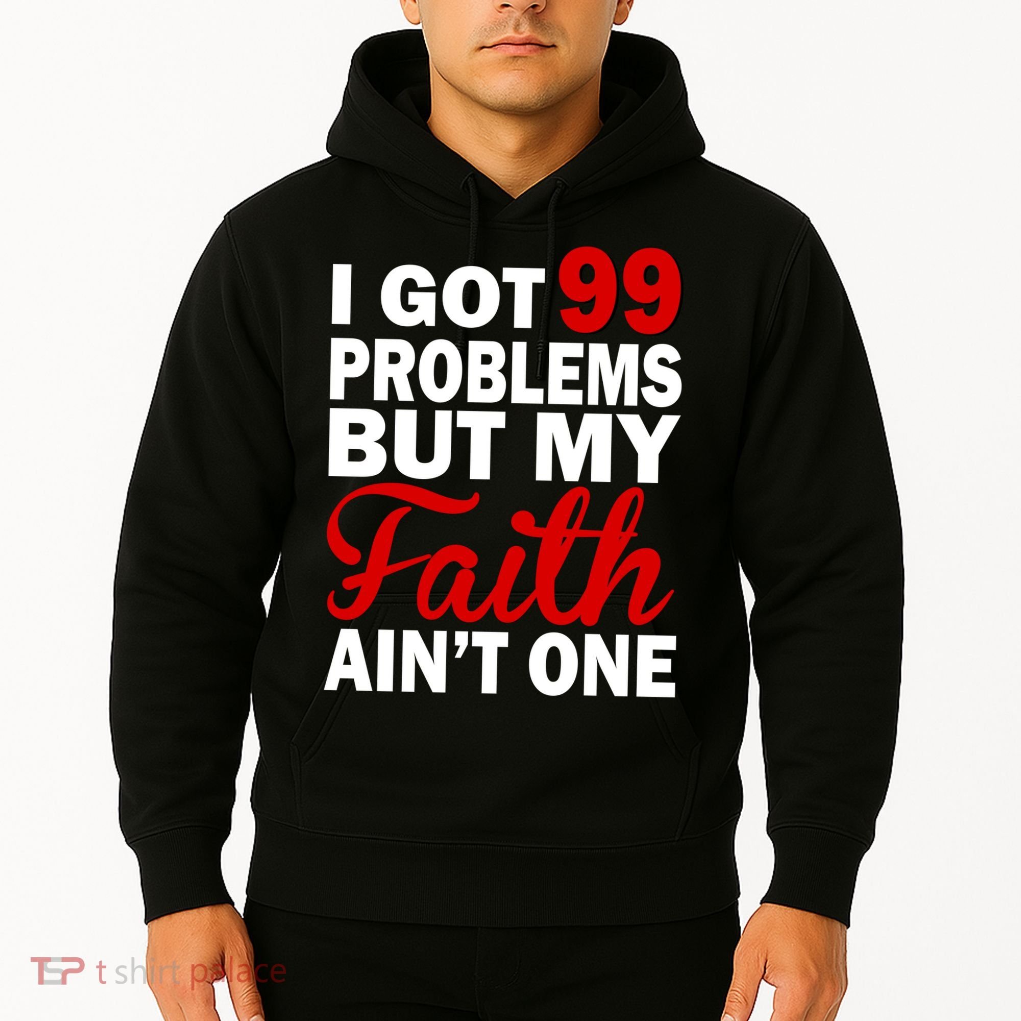 I Got 99 Problems But My Faith Ain't One Hoodie