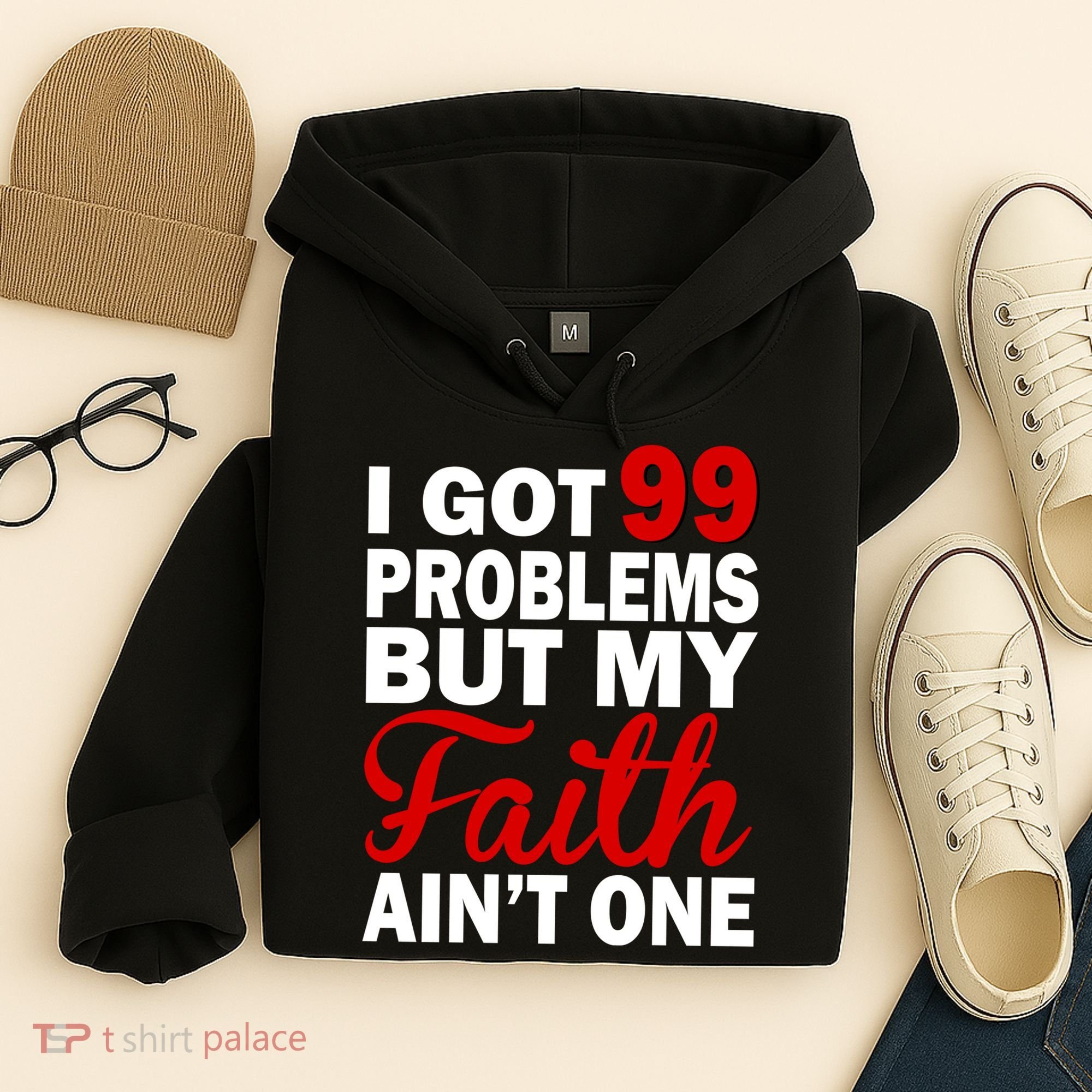 I Got 99 Problems But My Faith Ain't One Hoodie