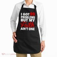 I Got 99 Problems But My Faith Ain't One Apron thumb 2