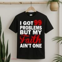 I Got 99 Problems But My Faith Ain't One T-Shirt thumb 2