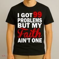 I Got 99 Problems But My Faith Ain't One T-Shirt thumb 3