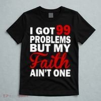 I Got 99 Problems But My Faith Ain't One T-Shirt thumb 5