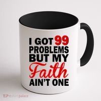 I Got 99 Problems But My Faith Ain't One Coffee Mug thumb 1