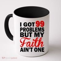 I Got 99 Problems But My Faith Ain't One Coffee Mug thumb 0