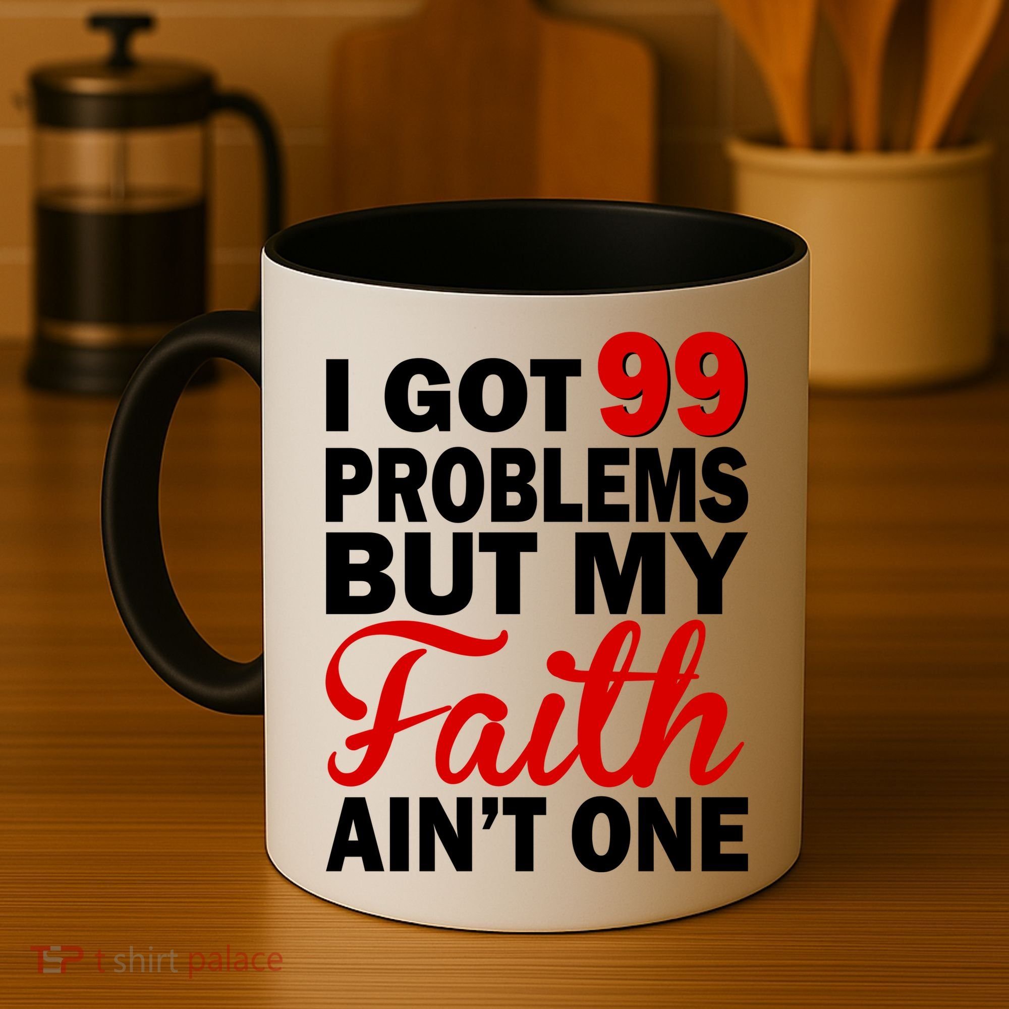 I Got 99 Problems But My Faith Ain't One Coffee Mug