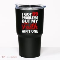 I Got 99 Problems But My Faith Ain't One Tumbler thumb 0