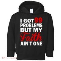 I Got 99 Problems But My Faith Ain't One Toddler Hoodie thumb 0