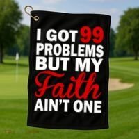 I Got 99 Problems But My Faith Ain't One Golf Towel thumb 1
