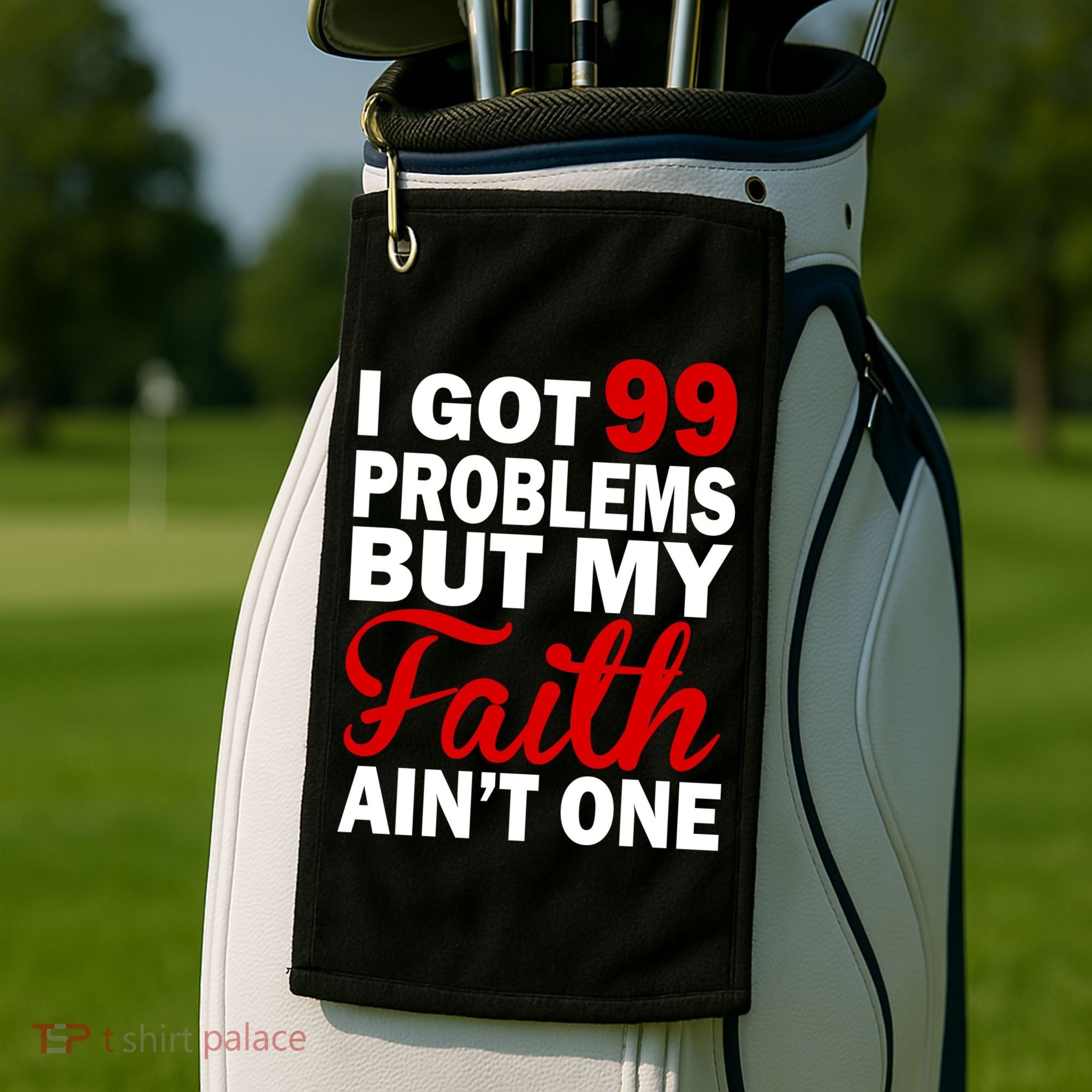 I Got 99 Problems But My Faith Ain't One Golf Towel