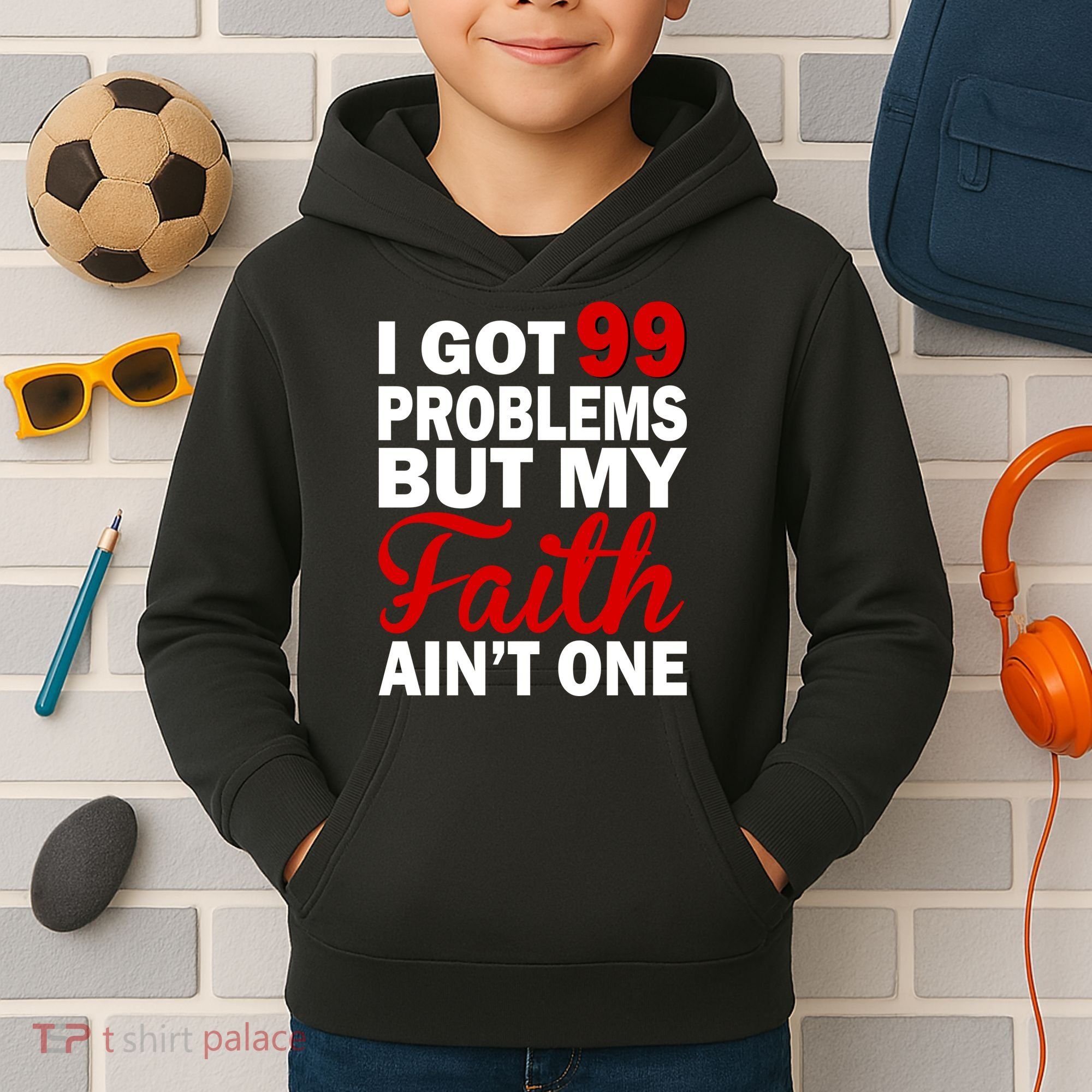 I Got 99 Problems But My Faith Ain't One Kids Hoodie