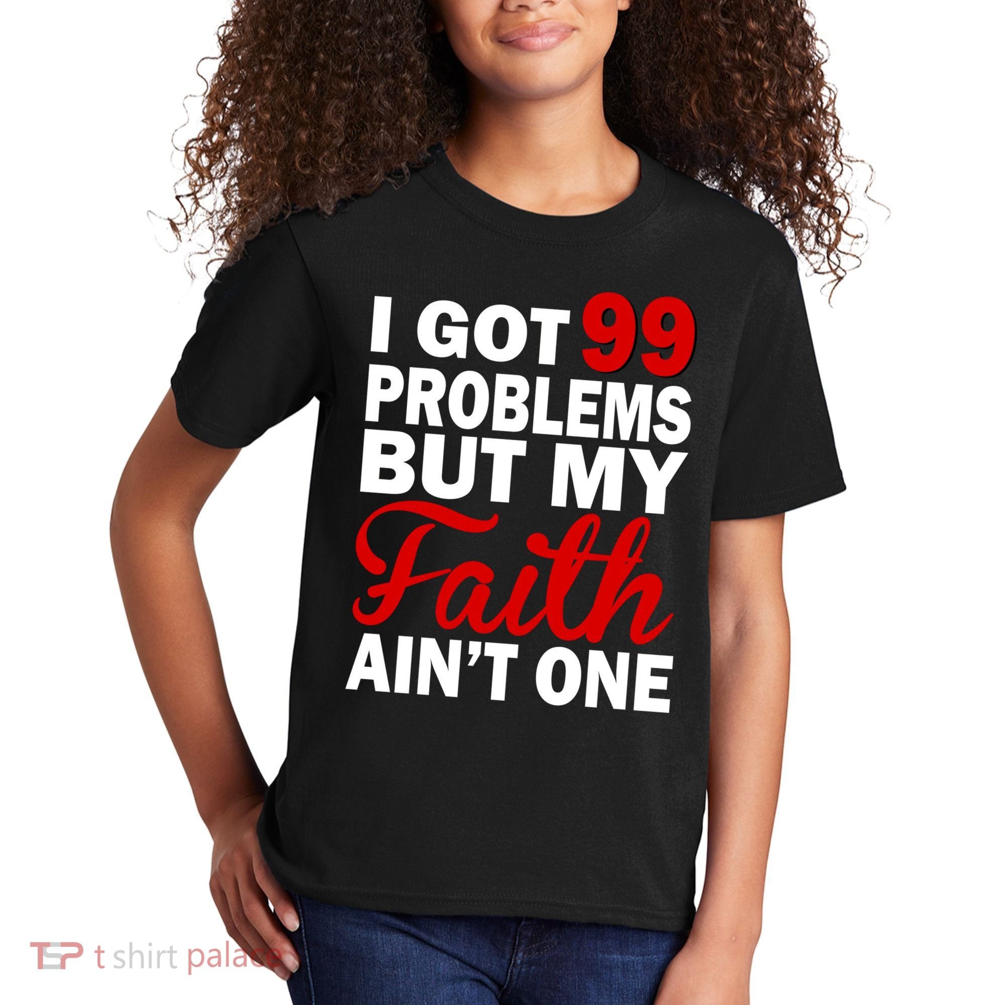 I Got 99 Problems But My Faith Ain't One Kids T-Shirt