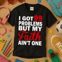 I Got 99 Problems But My Faith Ain't One Kids T-Shirt thumb 3