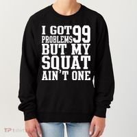 I Got 99 Problems But My Squat Ain't One Women's Sweatshirt thumb 0