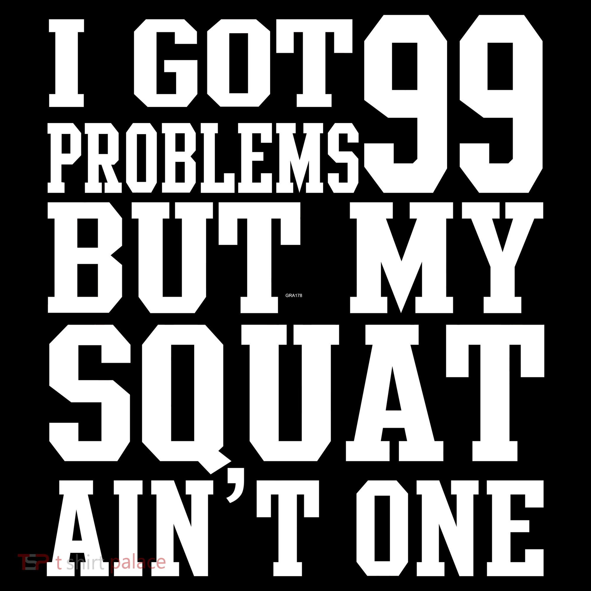 I Got 99 Problems But My Squat Ain't One Backpack