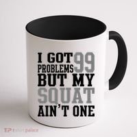 I Got 99 Problems But My Squat Ain't One Coffee Mug thumb 1