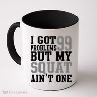 I Got 99 Problems But My Squat Ain't One Coffee Mug thumb 0