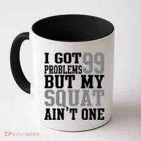 I Got 99 Problems But My Squat Ain't One Coffee Mug thumb 0