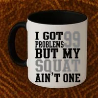 I Got 99 Problems But My Squat Ain't One Coffee Mug thumb 2