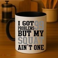 I Got 99 Problems But My Squat Ain't One Coffee Mug thumb 4