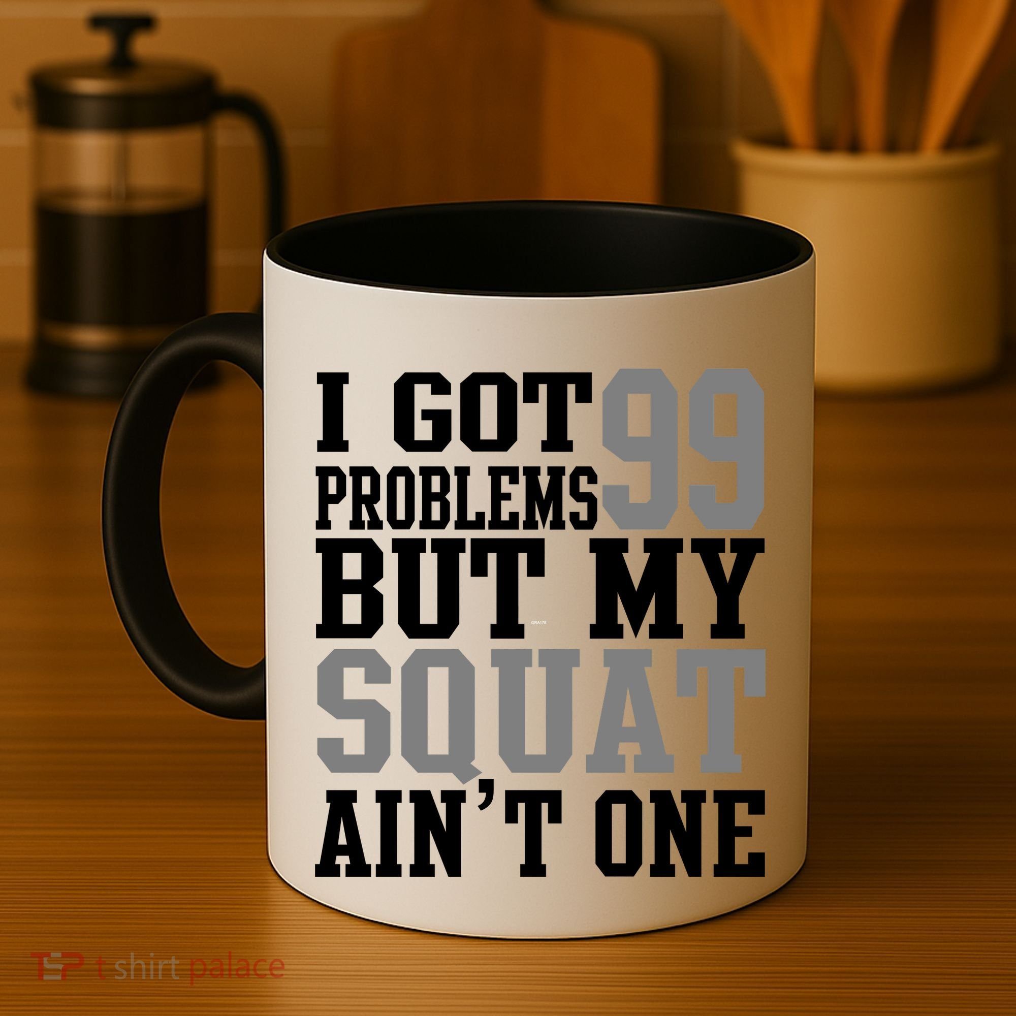 I Got 99 Problems But My Squat Ain't One Coffee Mug