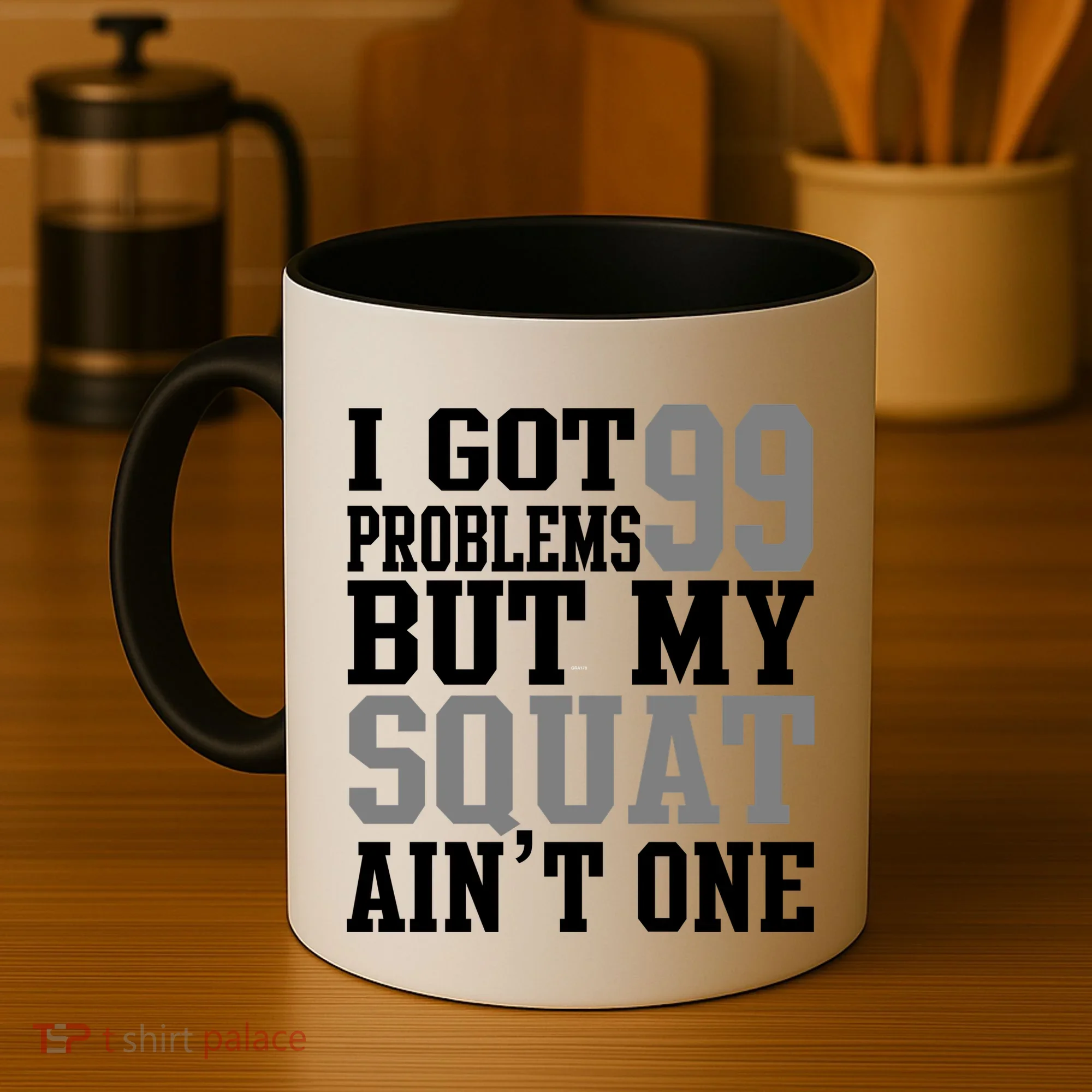 I Got 99 Problems But My Squat Ain't One Coffee Mug