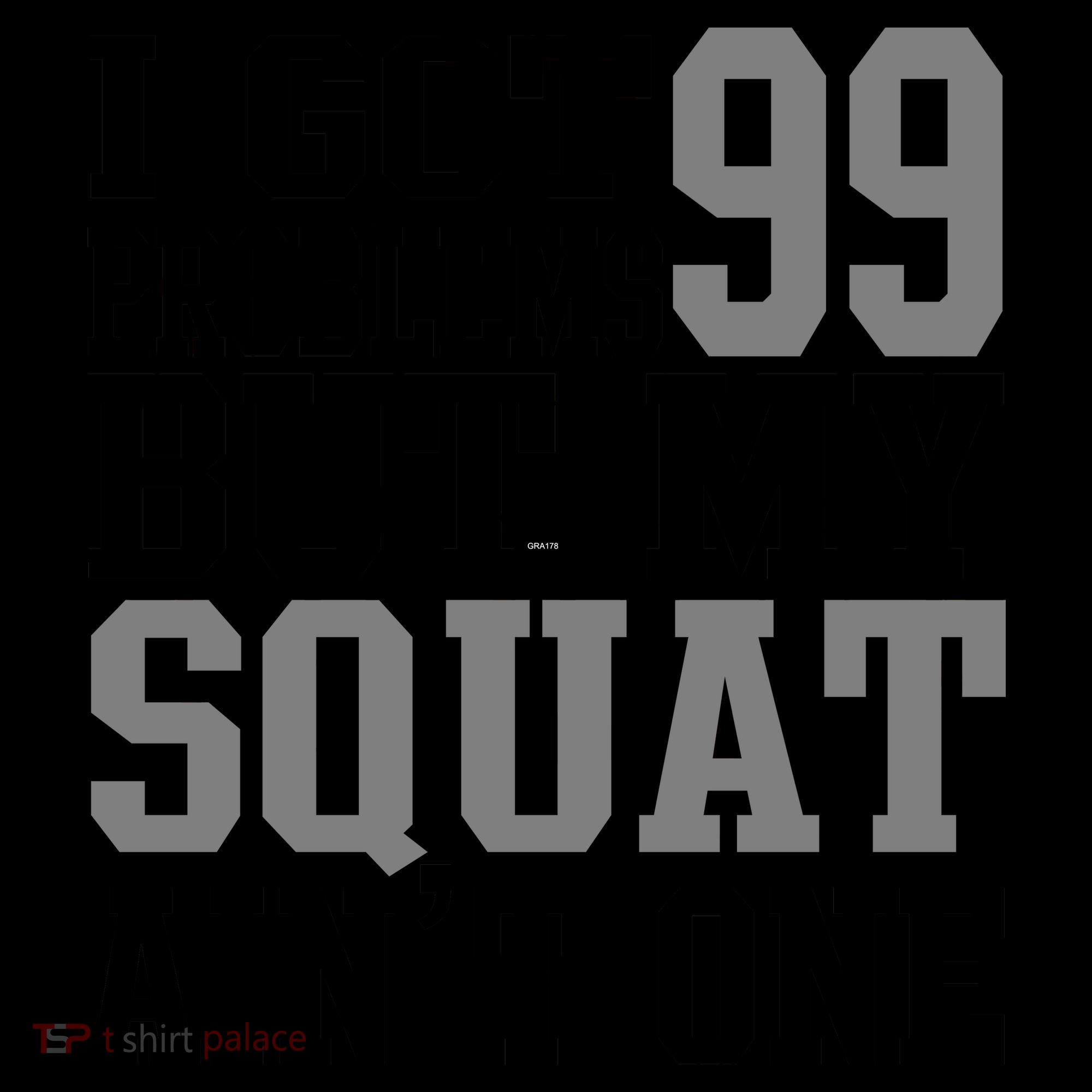 I Got 99 Problems But My Squat Ain't One Coffee Mug