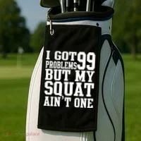 I Got 99 Problems But My Squat Ain't One Golf Towel thumb 2